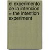 El Experimento de la Intencion = The Intention Experiment by Lynne Mctaggart