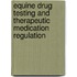 Equine Drug Testing and Therapeutic Medication Regulation