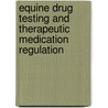 Equine Drug Testing and Therapeutic Medication Regulation door Thomas Tobin
