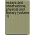 Essays and Observations, Physical and Literary (Volume 1)