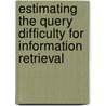 Estimating The Query Difficulty For Information Retrieval by Elad Yom-Tov