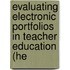 Evaluating Electronic Portfolios in Teacher Education (He