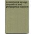 Experimental Essays On Medical And Philosophical Subjects