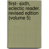 First- Sixth, Eclectic Reader. Revised Edition (Volume 5) door William Holmes McGuffey