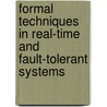 Formal Techniques in Real-Time and Fault-Tolerant Systems by Jan Vytopil