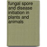 Fungal Spore and Disease Initiation in Plants and Animals door Mike Cole