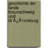 Geschichte Der Lande Braunschweig Und Lã¯Â¿Â½Neburg