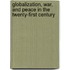 Globalization, War, And Peace In The Twenty-First Century