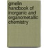 Gmelin Handbook Of Inorganic And Organometallic Chemistry
