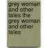Grey Woman and Other Tales the Grey Woman and Other Tales