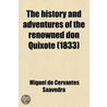 History And Adventures Of The Renowned Don Quixote (1833) door Miguel de Cervantes Y. Saavedra