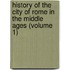History Of The City Of Rome In The Middle Ages (Volume 1)