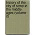 History Of The City Of Rome In The Middle Ages (Volume 2)
