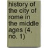 History of the City of Rome in the Middle Ages (4, No. 1)