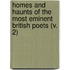 Homes And Haunts Of The Most Eminent British Poets (V. 2)