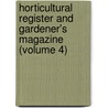 Horticultural Register and Gardener's Magazine (Volume 4) by Thomas Green Fessenden