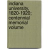Indiana University, 1820-1920; Centennial Memorial Volume door Indiana University