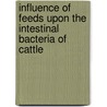 Influence Of Feeds Upon The Intestinal Bacteria Of Cattle door William Harmon 1885-
