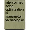 Interconnect Noise Optimization In Nanometer Technologies door Mohamed A. Elgamel