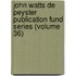 John Watts de Peyster Publication Fund Series (Volume 36)