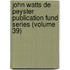 John Watts de Peyster Publication Fund Series (Volume 39)