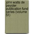 John Watts de Peyster Publication Fund Series (Volume 51)