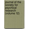 Journal of the Society for Psychical Research (Volume 12) door Society For Psychical Research