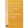 Jump Start Your Career In Library And Information Science by Steven Oberg