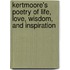 Kertmoore's Poetry Of Life, Love, Wisdom, And Inspiration