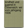 Kindheit und Jugend in Österreich: Wir vom Jahrgang 1936 door Otti Neumeier-Hager