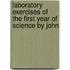 Laboratory Exercises of The First Year of Science by John