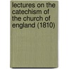 Lectures On The Catechism Of The Church Of England (1810) by Thomas Secker