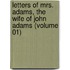 Letters Of Mrs. Adams, The Wife Of John Adams (Volume 01)