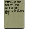 Letters Of Mrs. Adams, The Wife Of John Adams (Volume 01) door Abigail Adams