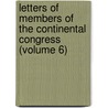Letters of Members of the Continental Congress (Volume 6) door Edmund Cody Burnett