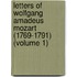 Letters of Wolfgang Amadeus Mozart (1769-1791) (Volume 1)