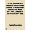 Life And Public Services Of William Pitt Fessenden (1907) by Francis Fessenden