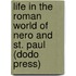 Life in the Roman World of Nero and St. Paul (Dodo Press)