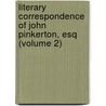 Literary Correspondence Of John Pinkerton, Esq (Volume 2) door John Pinkerton