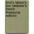 Love's Labour's Lost (Webster's French Thesaurus Edition)