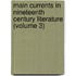 Main Currents In Nineteenth Century Literature (Volume 3)