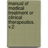 Manual Of Medical Treatment Or Clinical Therapeutics. V.2