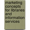 Marketing Concepts For Libraries And Information Services door Mcim Dipmrs Dms Saez Eileen Elliott De