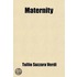 Maternity; A Popular Treatise For Young Wives And Mothers