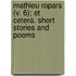 Mathieu Ropars (V. 6); Et Cetera. Short Stories And Poems