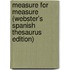 Measure For Measure (Webster's Spanish Thesaurus Edition)