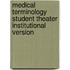 Medical Terminology Student Theater Institutional Version