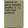 Memoir Of Percy Bysshe Shelley (V. 1); (With New Preface) by William Michael Rossetti