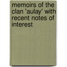 Memoirs Of The Clan 'Aulay' With Recent Notes Of Interest door Unknown Author