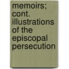 Memoirs; Cont. Illustrations of the Episcopal Persecution by John Blackadder